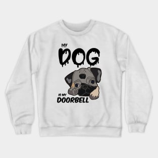 My dog is my doorbell  , Dogs welcome people tolerated , Dogs , Dogs lovers , National dog day , Dog Christmas day Crewneck Sweatshirt